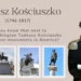 From Polish Patriot to American Hero: The Enduring Impact of Tadeusz Kościuszko